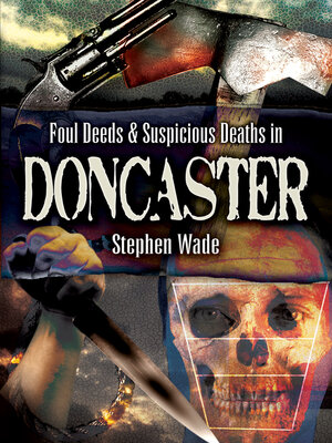 cover image of Foul Deeds & Suspicious Deaths in Doncaster